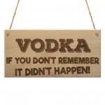 Vodka Didn't Happen Funny Alcohol Friendship Gift Hanging Plaque
