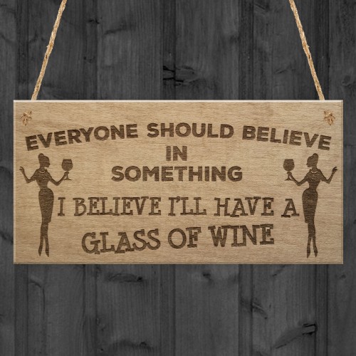 Believe Funny Wine Friendship Alcohol Garden Gift Hanging Plaque