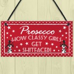 Prosecco Classy Girls Funny Alcohol Friendship Hanging Plaque