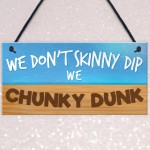 Hot Tub Sign - Chunky Dunk Funny Friendship Gift Hanging Plaque