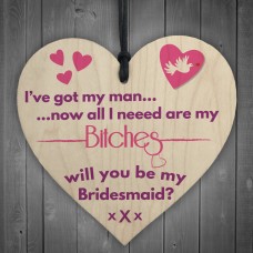 Got Man Need Bitches Funny Bridesmaid Proposal Hanging Plaque
