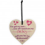 Got Man Need Bitches Funny Bridesmaid Proposal Hanging Plaque