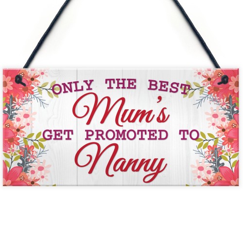 BEST MUMS Promoted to NANNY Pregnancy Gift Baby Hanging Plaque