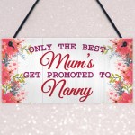 BEST MUMS Promoted to NANNY Pregnancy Gift Baby Hanging Plaque