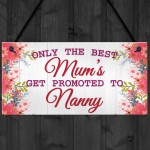 BEST MUMS Promoted to NANNY Pregnancy Gift Baby Hanging Plaque