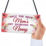 BEST MUMS Promoted to NANNY Pregnancy Gift Baby Hanging Plaque