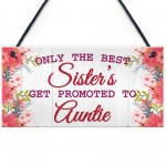 BEST SISTERS Promoted To AUNTIE Pregnancy Gift Hanging Plaque