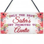 BEST SISTERS Promoted To AUNTIE Pregnancy Gift Hanging Plaque