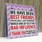 Best Friend Bad Influence Family Friendship Gift Hanging Plaque