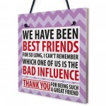 Best Friend Bad Influence Family Friendship Gift Hanging Plaque