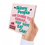 Skinny People Kidnap Safe Eat Cake Funny Friend Hanging Plaque