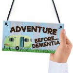 Adventure Before Dementia Novelty Hanging Plaque Retirement Gift