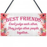 Best Friends Judge Others Friendship Love Gift Hanging Plaque 