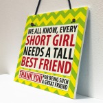 Every Short Girl Needs a Tall Best Friend Hanging Sign Gift
