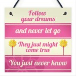 Inspirational Follow Your Dreams Friendship Gifts Quote Sign