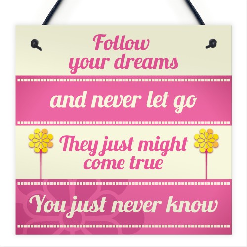 Inspirational Follow Your Dreams Friendship Gifts Quote Sign