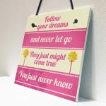 Inspirational Follow Your Dreams Friendship Gifts Quote Sign