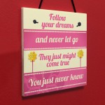 Inspirational Follow Your Dreams Friendship Gifts Quote Sign