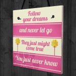 Inspirational Follow Your Dreams Friendship Gifts Quote Sign