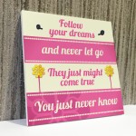 Inspirational Follow Your Dreams Friendship Gifts Quote Sign