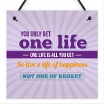 Inspirational Motivational One Life Quote Art Friendship Sign