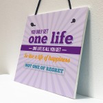 Inspirational Motivational One Life Quote Art Friendship Sign