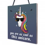 You Are As Cool As This Unicorn Hanging Art Plaque Girls Gift 