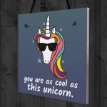 You Are As Cool As This Unicorn Hanging Art Plaque Girls Gift 