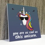 You Are As Cool As This Unicorn Hanging Art Plaque Girls Gift 