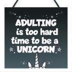 Adulting Is Too Hard - Unicorn Wall Bedroom Plaque Sign Funny 