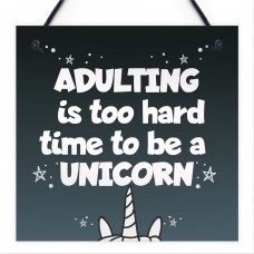 Adulting Is Too Hard - Unicorn Wall Bedroom Plaque Sign Funny 