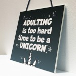 Adulting Is Too Hard - Unicorn Wall Bedroom Plaque Sign Funny 