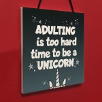 Adulting Is Too Hard - Unicorn Wall Bedroom Plaque Sign Funny 