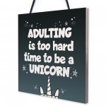 Adulting Is Too Hard - Unicorn Wall Bedroom Plaque Sign Funny 