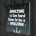 Adulting Is Too Hard - Unicorn Wall Bedroom Plaque Sign Funny 