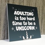 Adulting Is Too Hard - Unicorn Wall Bedroom Plaque Sign Funny 