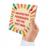 Best Friend Unexpected Friendships Sign Colourful Love Plaque 