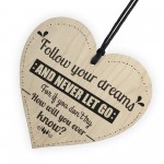 Follow Your Dreams Motivational Wooden Hanging Heart Sign 