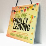 You Are Finally Leaving Novelty Work Colleague Leaving Gift BFF
