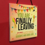 You Are Finally Leaving Novelty Work Colleague Leaving Gift BFF