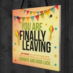You Are Finally Leaving Novelty Work Colleague Leaving Gift BFF