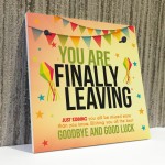 You Are Finally Leaving Novelty Work Colleague Leaving Gift BFF