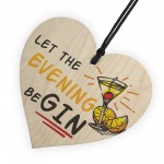 Fun Vintage Let The Evening BeGIN Gin Bar Party Wooden Heart