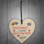 Best Friend My Sister Wooden Heart Sign Sister Friendship Gift