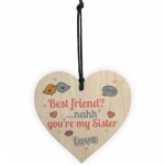 Best Friend My Sister Wooden Heart Sign Sister Friendship Gift