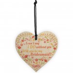 Bridesmaid I Can't Say I Do Wooden Hanging Heart Wedding GIFTS