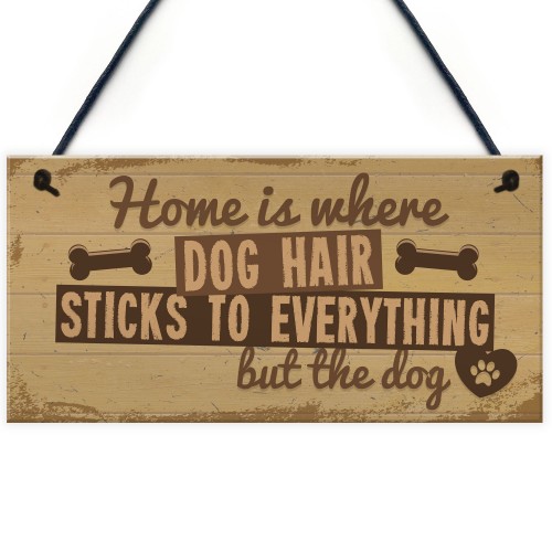 Home Is Where DOG Hair Pet Animal Lover Sign Gift Present 