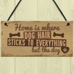 Home Is Where DOG Hair Pet Animal Lover Sign Gift Present 