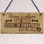 Home Is Where DOG Hair Pet Animal Lover Sign Gift Present 