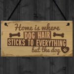 Home Is Where DOG Hair Pet Animal Lover Sign Gift Present 